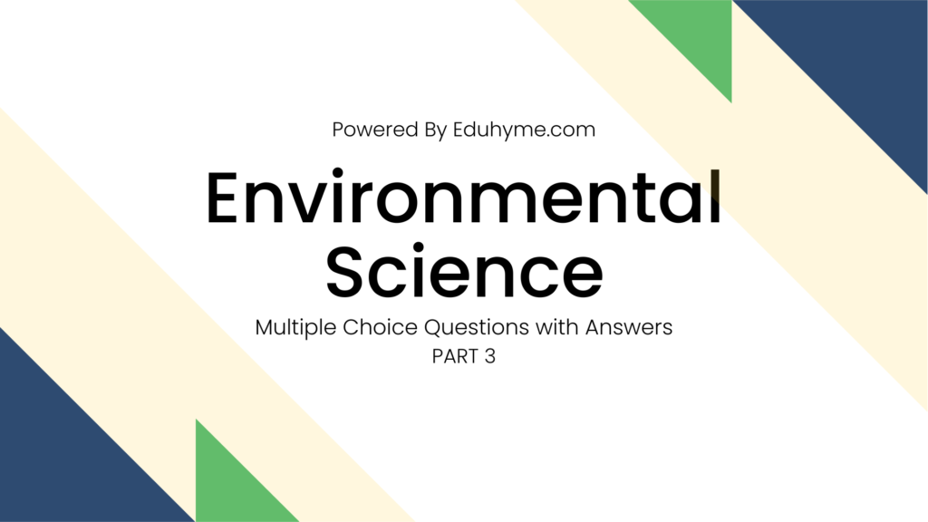 Environmental Science Questions Answers part 3 Eduhyme
